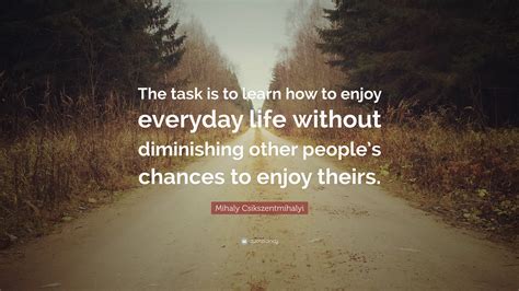 Enjoy your daily chance .